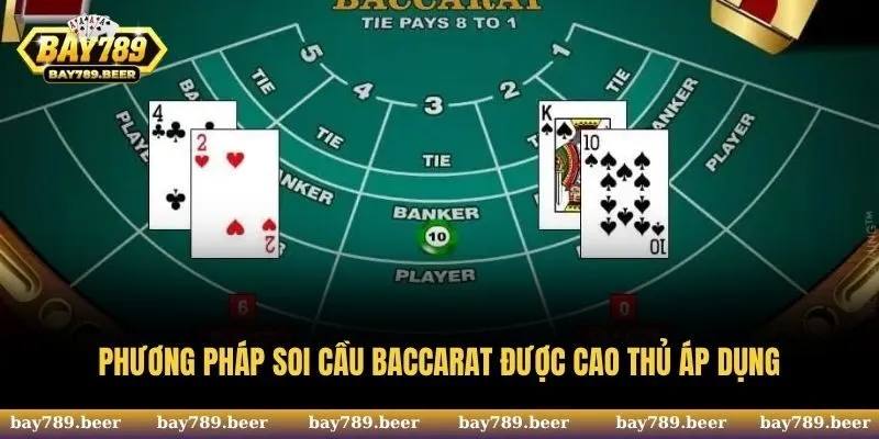 Phương pháp soi cầu Baccarat được cao thủ áp dụng