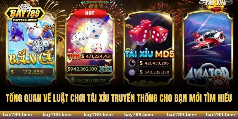 Tổng quan về luật chơi Tài Xỉu truyền thống cho bạn mới tìm hiểu